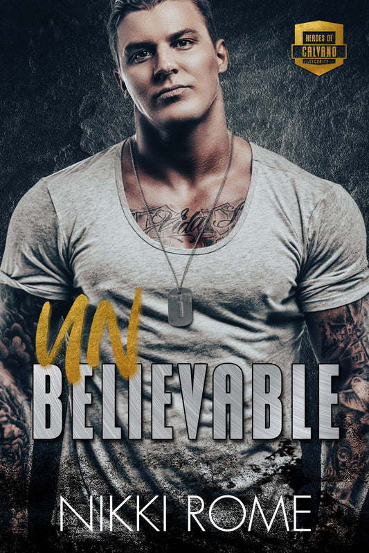 Unbelievable: A Steamy Second Chance Romantic Suspense